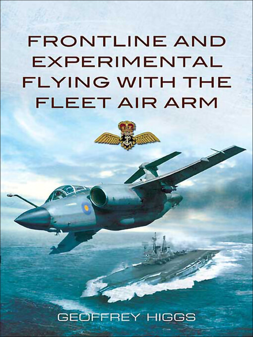 Title details for Frontline and Experimental Flying With the Fleet Air Arm by Geoffrey Higgs - Available